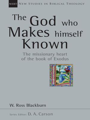 cover image of The God Who Makes Himself Known: the Missionary Heart of the Book of Exodus